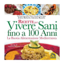 RICETTE PER VIVERE SANI FINO A 100 ANNI